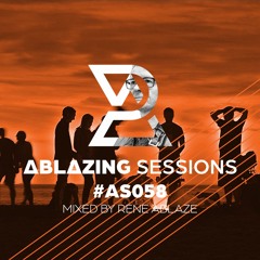 Ablazing Sessions 058 with Rene Ablaze
