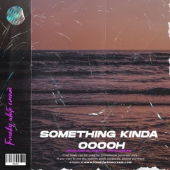 Something Kinda Ooooh(Drake x Partynextdoor Type beat)