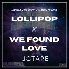Darell, Rihanna - Lollipop x We Found Love (Jotape Mashup) (105-120 BPM) [FREE DOWNLOAD]