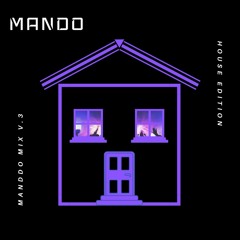 MANDO MIX V.3 (House Edition)