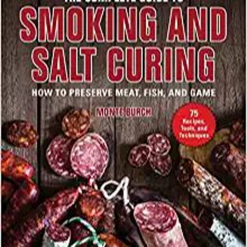 read online The Complete Guide to Smoking and Salt Curing: How to Preserve Meat, Fish, and Game READ