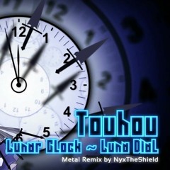 Touhou - Lunar Clock   Luna Dial [Metal Remix By NyxTheShield] [Sakuya's Theme]