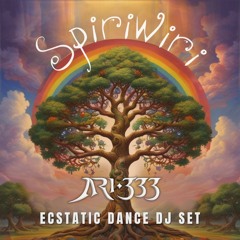SpiriWiri 2025 - ARI333 Ecstatic Dance DJ Set 🧞‍♀️