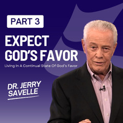 Expect God's Favor - Living In A Continual State Of God's Favor, Part 3