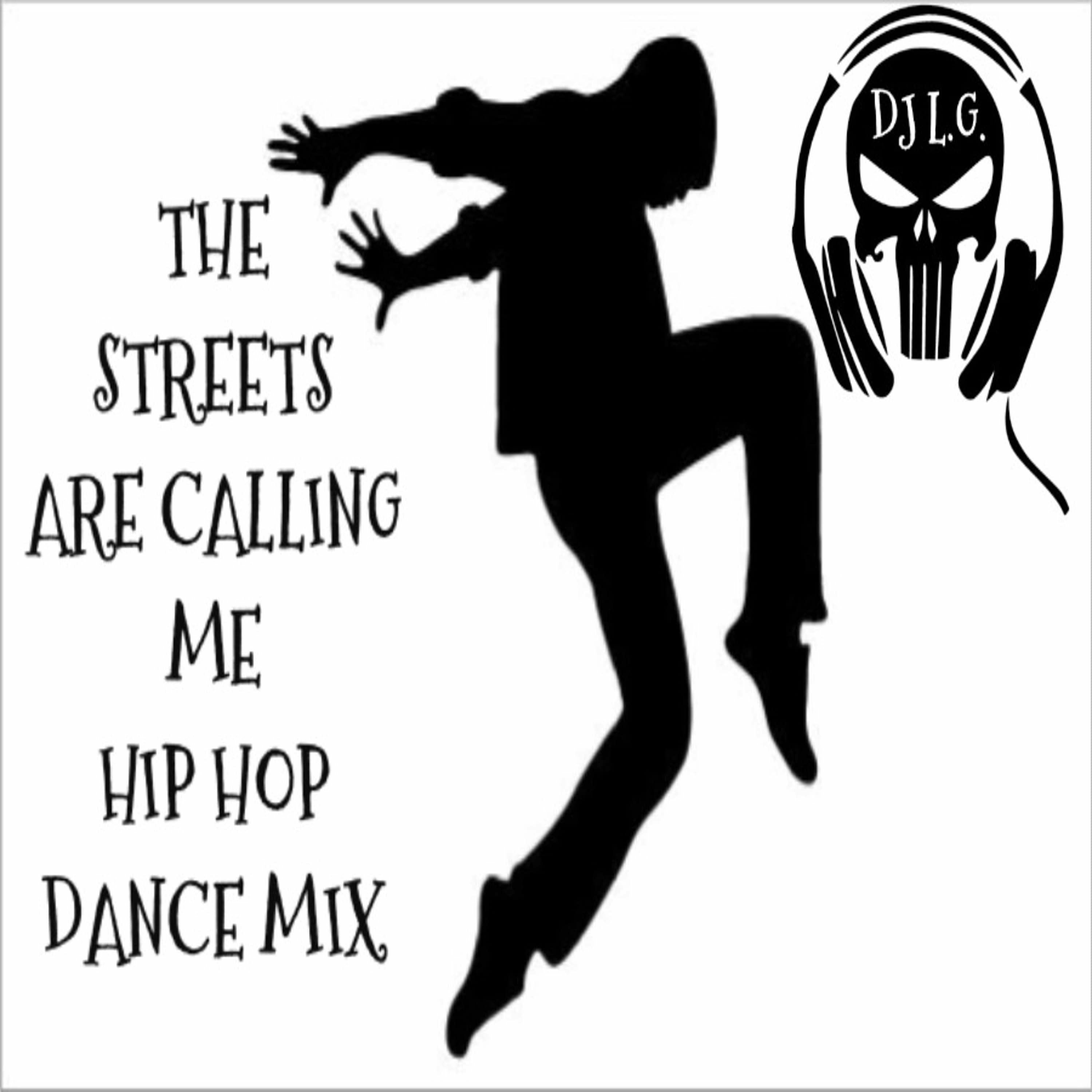 DJ L.G THE STREETS ARE CALLING ME HIP HOP DANCE MIX episode artwork