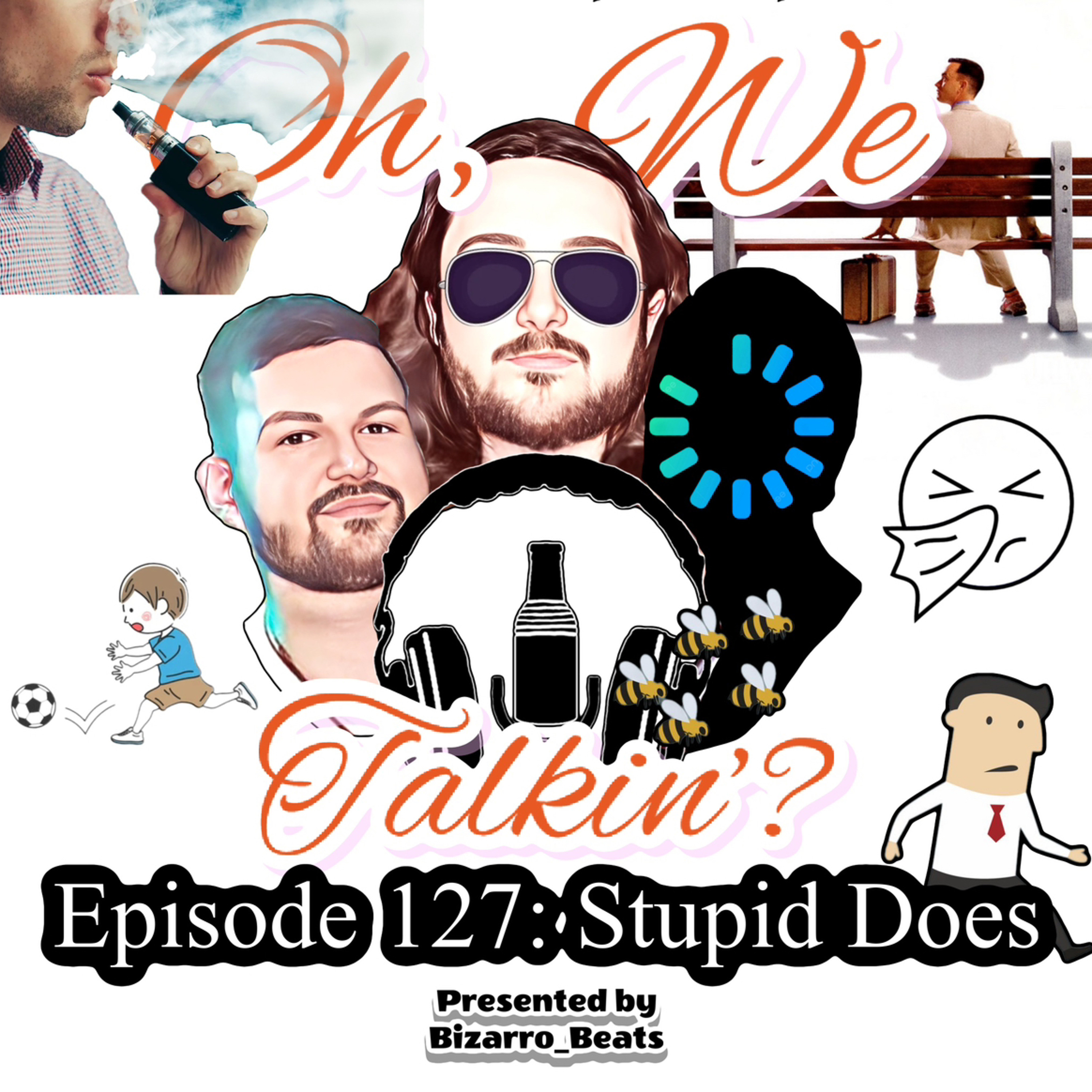 Ep. 127: Stupid Does episode artwork