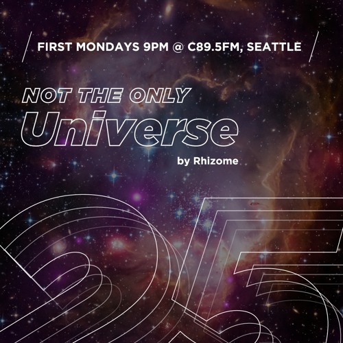 Ep 25 - "Not The Only Universe" On C89.5FM, by Rhizome