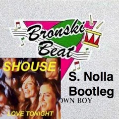 Bronski Beat Vs. Shouse - Love Tonight (S. Nolla Bootleg)