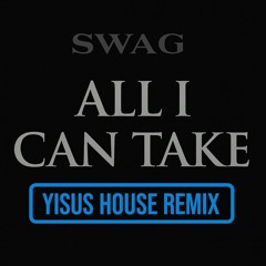 ALL I CAN TAKE- Justin Bieber (House Remix)