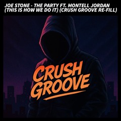 Joe Stone - The Party ft. Montell Jordan (This Is How We Do It) (Crush Groove Remix)