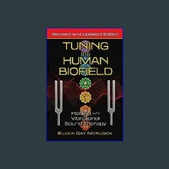 {READ} ⚡ Tuning the Human Biofield: Healing with Vibrational Sound Therapy {read online}