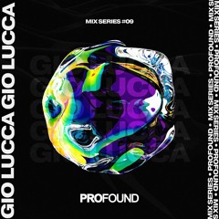 Gio Lucca | PROFOUND MIX SERIES #09