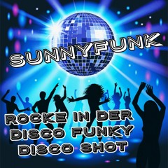 SUNNYFUNK ☆ Rocke in der Disco Funky Disco SHOT
