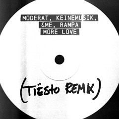 Moderat, Keinemusik, &ME, Rampa - More Love (Tiësto Remix)