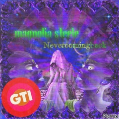 Magnolia Steele - Nevercomingback