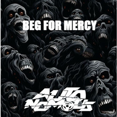 BEG FOR MERCY [FREE DIRECT DOWNLOAD]