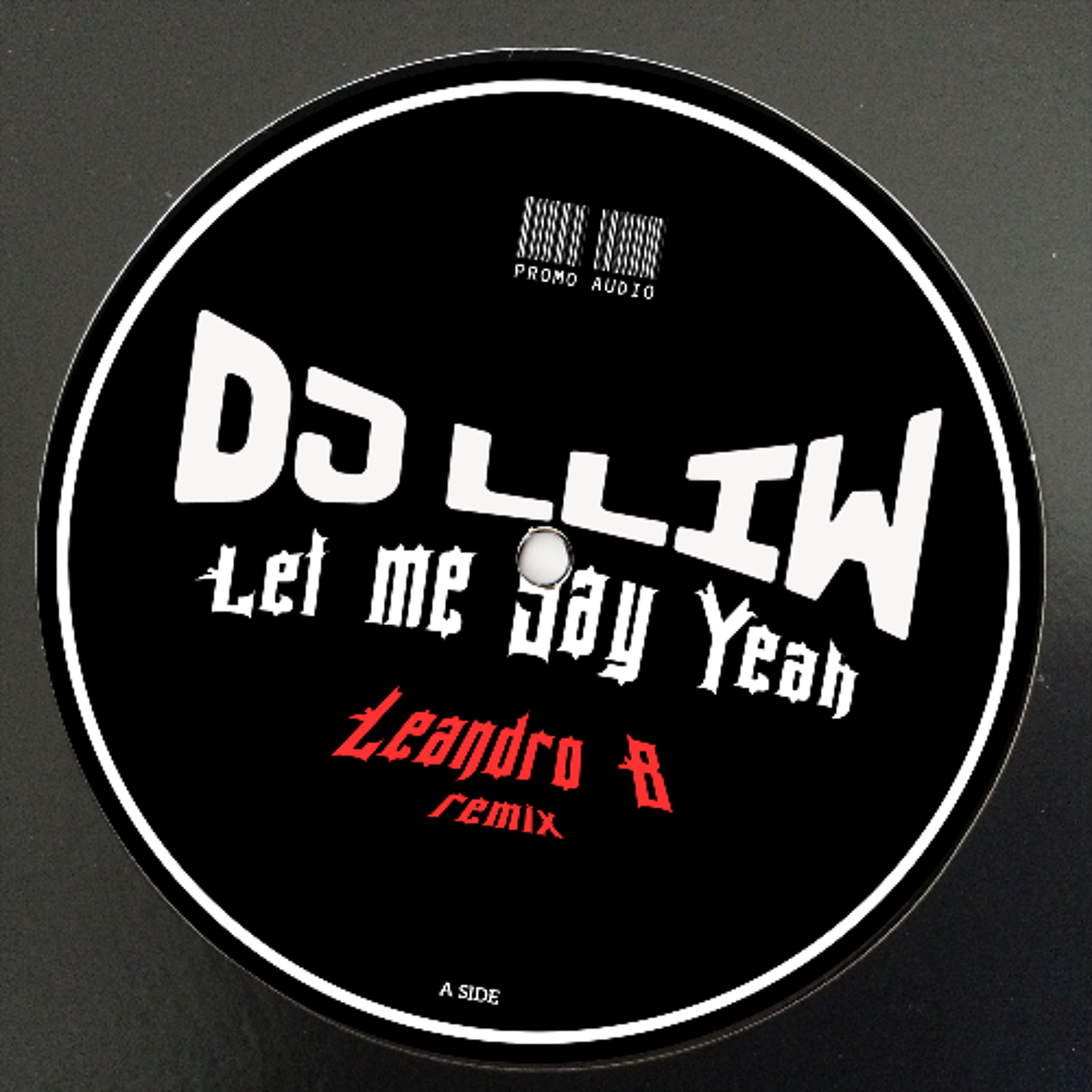 Dj LLiw - Let Me Say Yeah (Leandro B Remix) episode artwork
