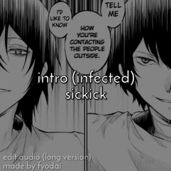 intro (infected) - sickick (edit audio long vers)