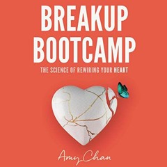 READ PDF EBOOK EPUB KINDLE Breakup Bootcamp: The Science of Rewiring Your Heart by  Amy Chan,Brittan