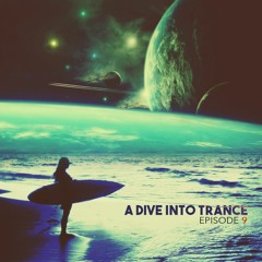 A Dive Into Trance 009 (Progressive, Psychedelic & Tech Trance Mix)