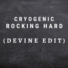 Cryogenic - Rocking Hard (Devine Edit) (FREE DOWNLOAD)