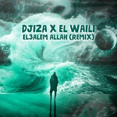 Djiza - EL 3alm Allah (EL Waili Remix) العالم الله
