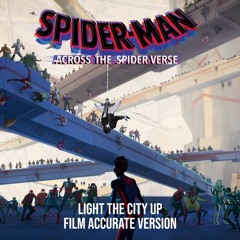 Spider-Man: Across The Spider-Verse OST Light The City Up 90% Film Accurate Version