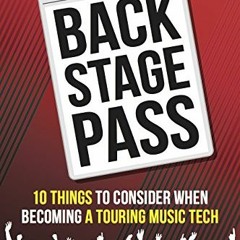 [ACCESS] EPUB 📗 Backstage Pass: 10 Things to Consider When Becoming a Touring Music