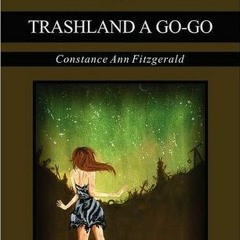 Trashland A Go-Go BY Constance Ann Fitzgerald *Online%