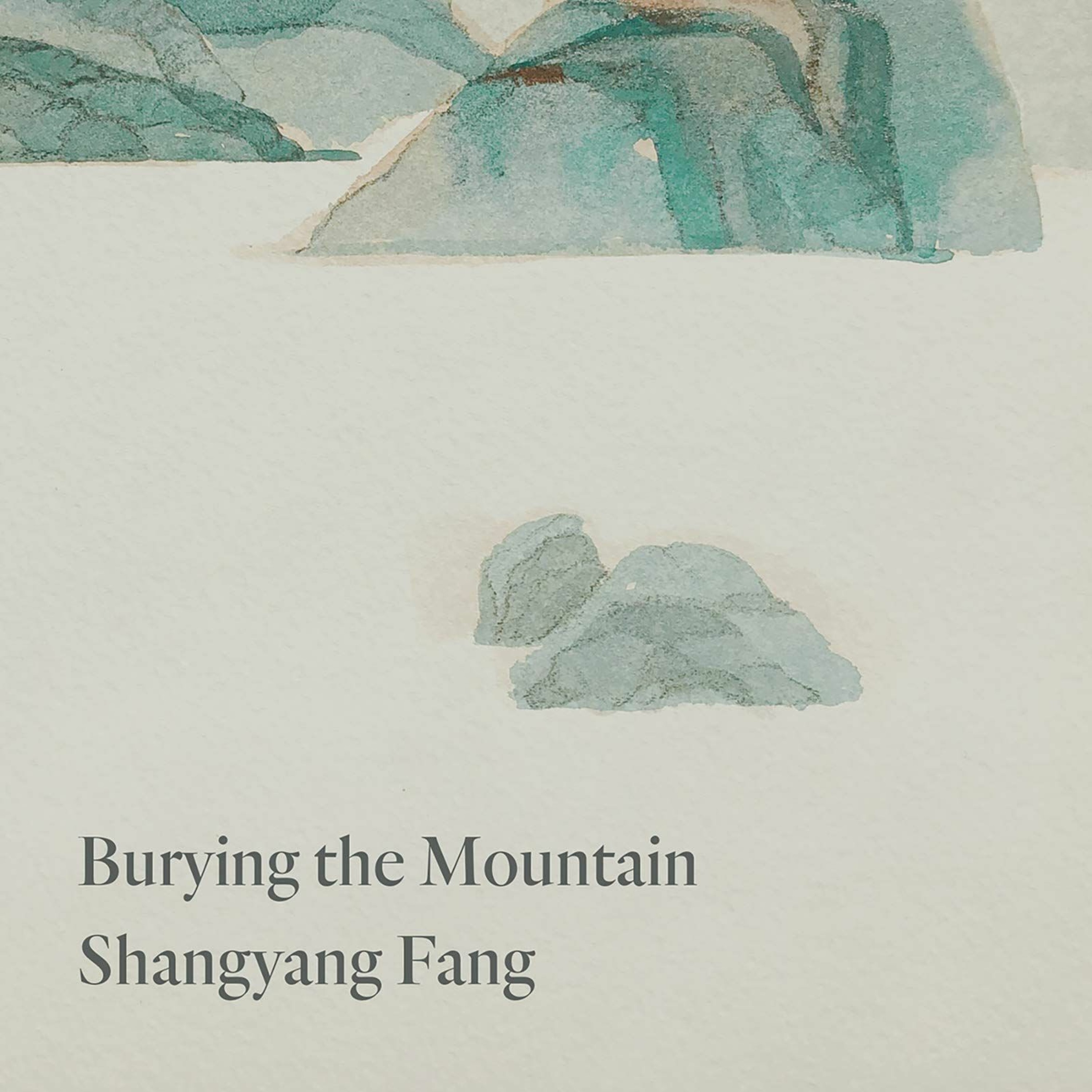 Burying the Mountain by Shangyang Fang