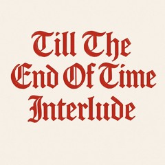 Till The End Of Time Interlude