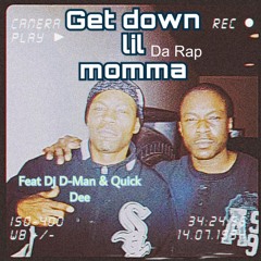 GET DOWN LIL MOMMA (feat dj d man' quick d) tha hood rework