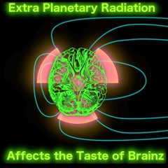 Fbr - OSC193 - Extra Planetary Radiation Affects the Taste of Brainz