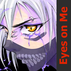 Eyes On Me