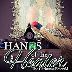 READ [EBOOK EPUB KINDLE PDF] Hands of the Healer: The Christmas Emerald (True Colors