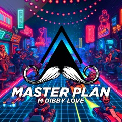 M Dibby Love - Master Plan (Original Mix)[MUSTACHE CREW RECORDS]