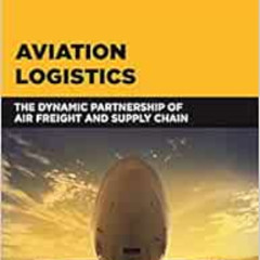 download PDF ✉️ Aviation Logistics: The Dynamic Partnership of Air Freight and Supply