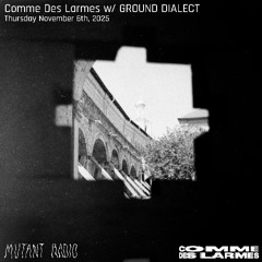 Comme des Larmes invite Ground Dialect
