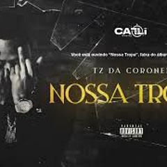 TZ da Coronel - Nossa Tropa (Áudio Oficial) #Faixa11