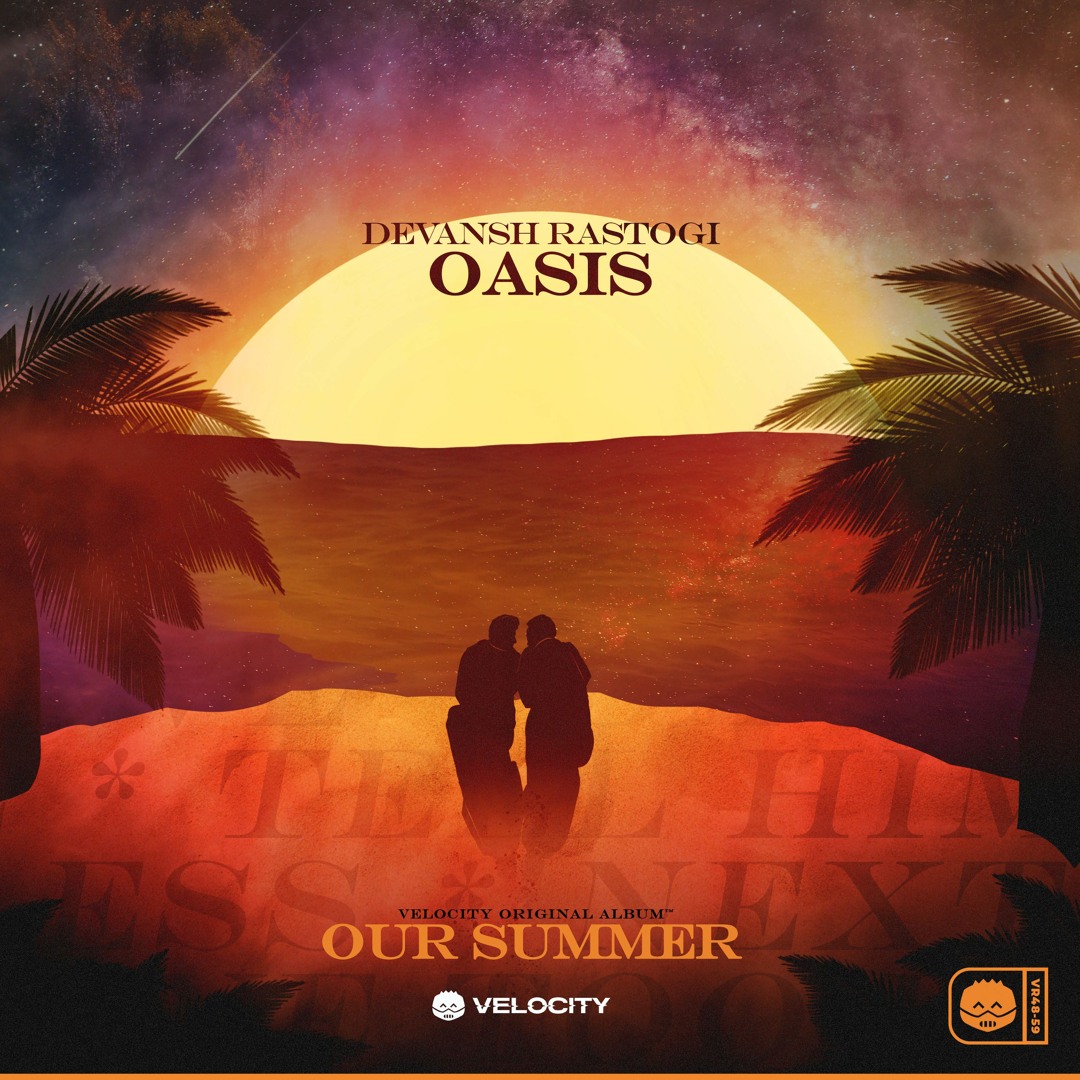 Stream Devansh Rastogi - Oasis [Our Summer] by Velocity Music | Listen ...
