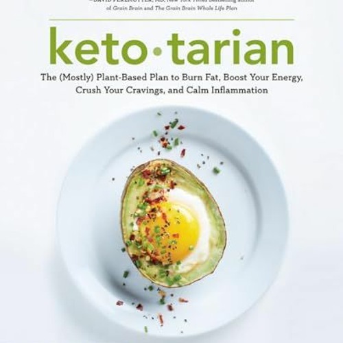audio Ketotarian: The (Mostly) Plant-Based Plan to Burn Fat. Boost Your Energy. Crush Your Craving
