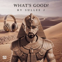Sullee J - What's Good