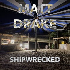 Matt Drake - Shipwrecked 2020