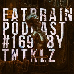 EATBRAIN Podcast 169 by TNTKLZ