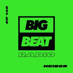 Big Beat Radio: EP #142 - Heider (Hey There Mix)