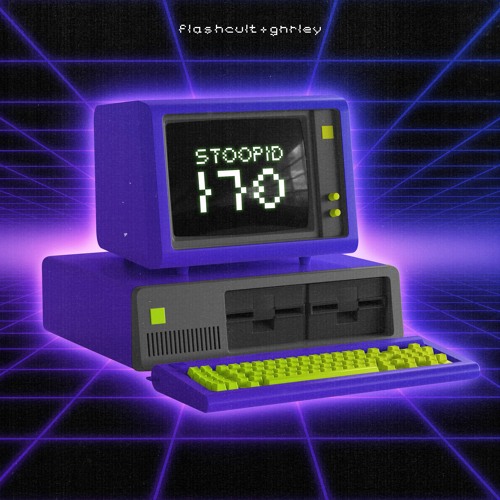 Stoopid 170 - Flashcult X Gnrley