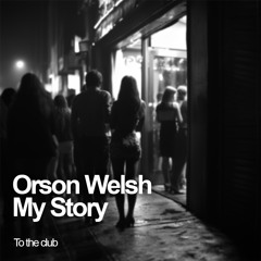 Orson Welsh - My Story Summer 2024 (To The Club)
