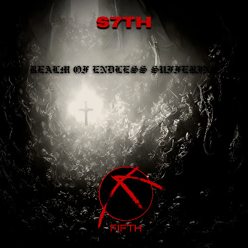 FIFTH X S7TH - REALM OF ENDLESS SUFFERING (FREE DOWNLOAD)