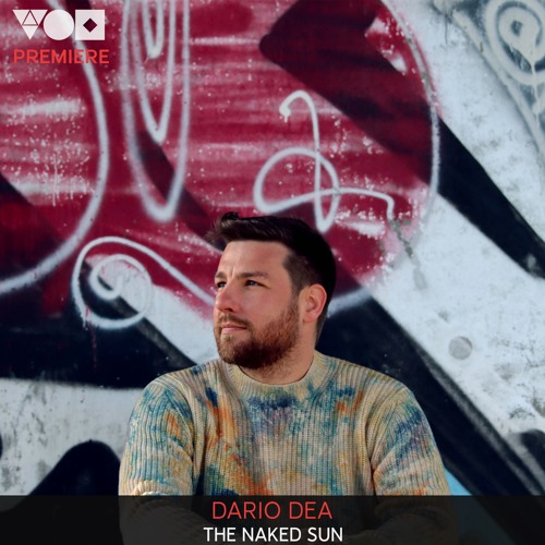 Premiere: Dario Dea - The Naked Sun [Secret Fusion]