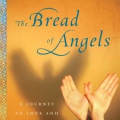 [READ] EBOOK 📂 The Bread of Angels: A Journey to Love and Faith by  Stephanie Saldan